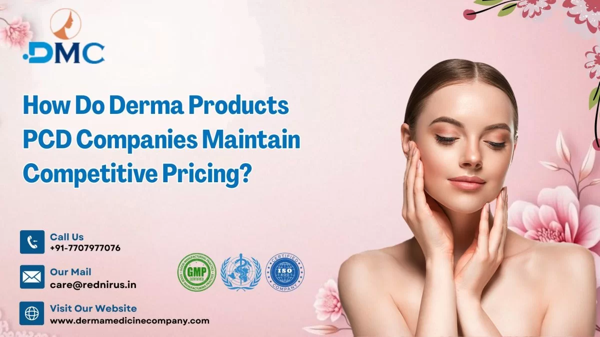 How Do Derma Products PCD Companies Maintain Competitive Pricing?
