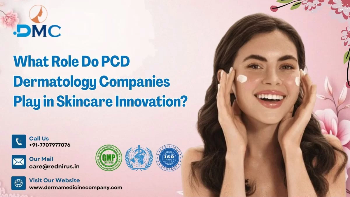 What Role Do PCD Dermatology Companies Play in Skincare Innovation?