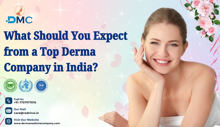 What Should You Expect from a Top Derma Company in India?