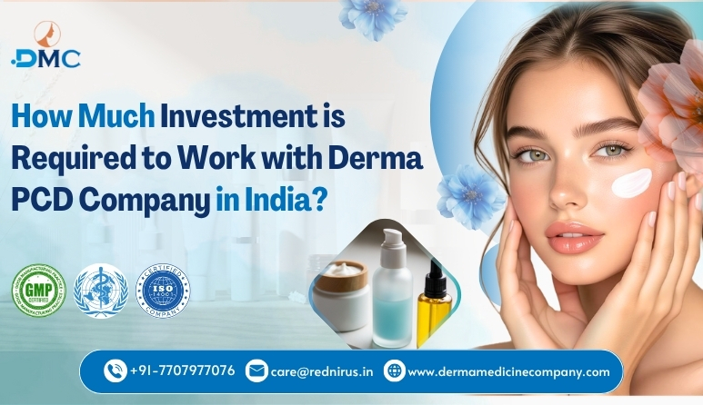 How-Much-Investment-is-Required-to-Work-with-Derma-PCD-Company-in-India.jpg