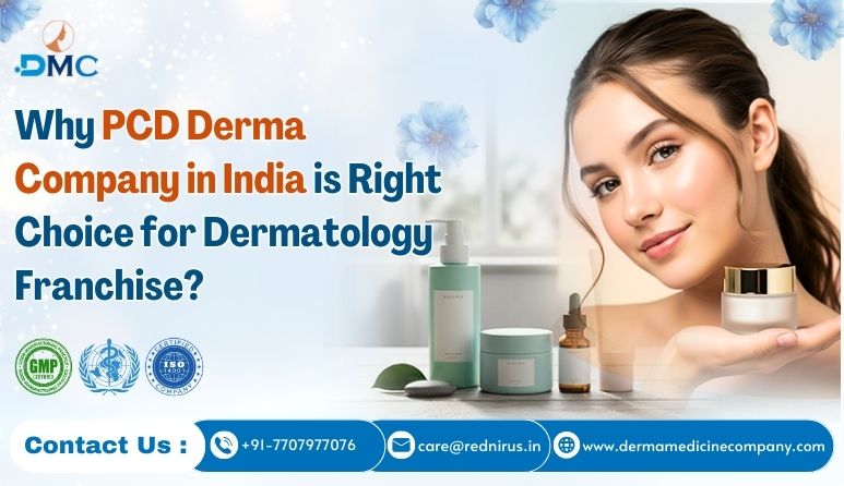 Why PCD Derma Company in India is Right Choice for Dermatology Franchise?